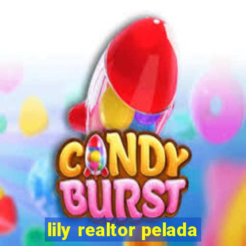 lily realtor pelada